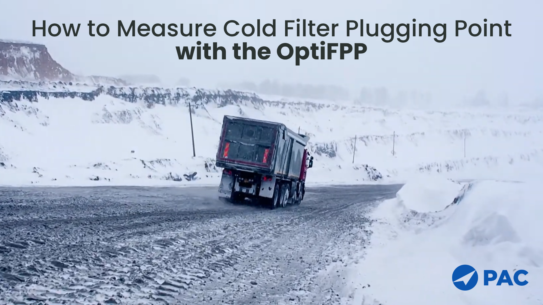 A truck drives on a snow-covered road in a quarry. Text reads 'How to Measure Cold Filter Plugging Point with the OptiFPP.' PAC logo in the corner.